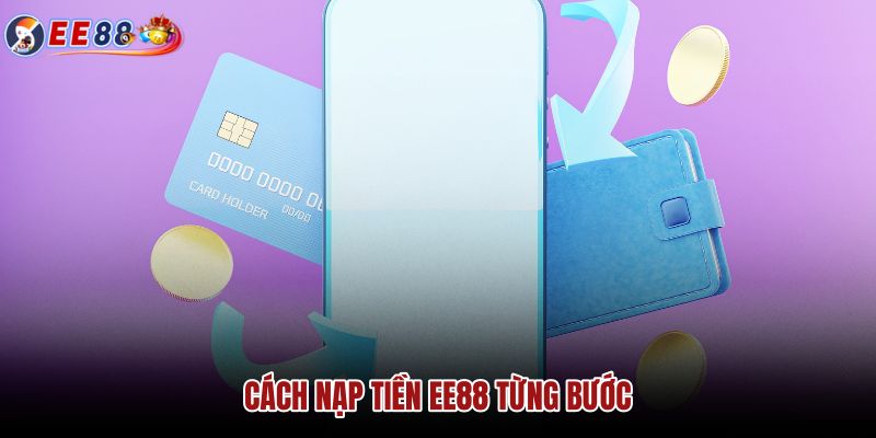 cach-nap-tien-ee88-tung-buoc cach-nap-tien-ee88-tung-buoc