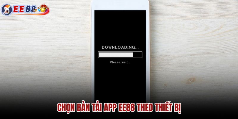 chon-ban-tai-app-ee88-theo-thiet-bi