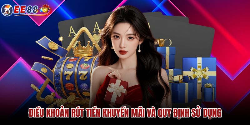 dieu-khoan-rut-tien-khuyen-mai-va-quy-dinh-su-dung dieu-khoan-rut-tien-khuyen-mai-va-quy-dinh-su-dung
