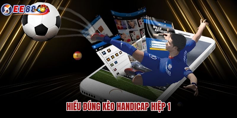 hieu-dung-keo-handicap-hiep-1