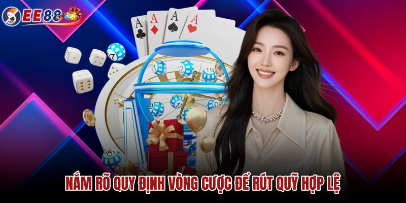 nam-ro-quy-dinh-vong-cuoc-de-rut-quy-hop-le