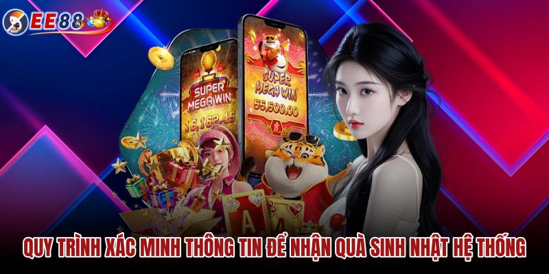 quy-trinh-xac-minh-thong-tin-de-nhan-qua-sinh-nhat-he-thong quy-trinh-xac-minh-thong-tin-de-nhan-qua-sinh-nhat-he-thong